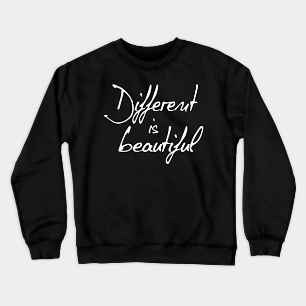 Different Is Beautiful Inspiring Gift Crewneck Sweatshirt by Korry